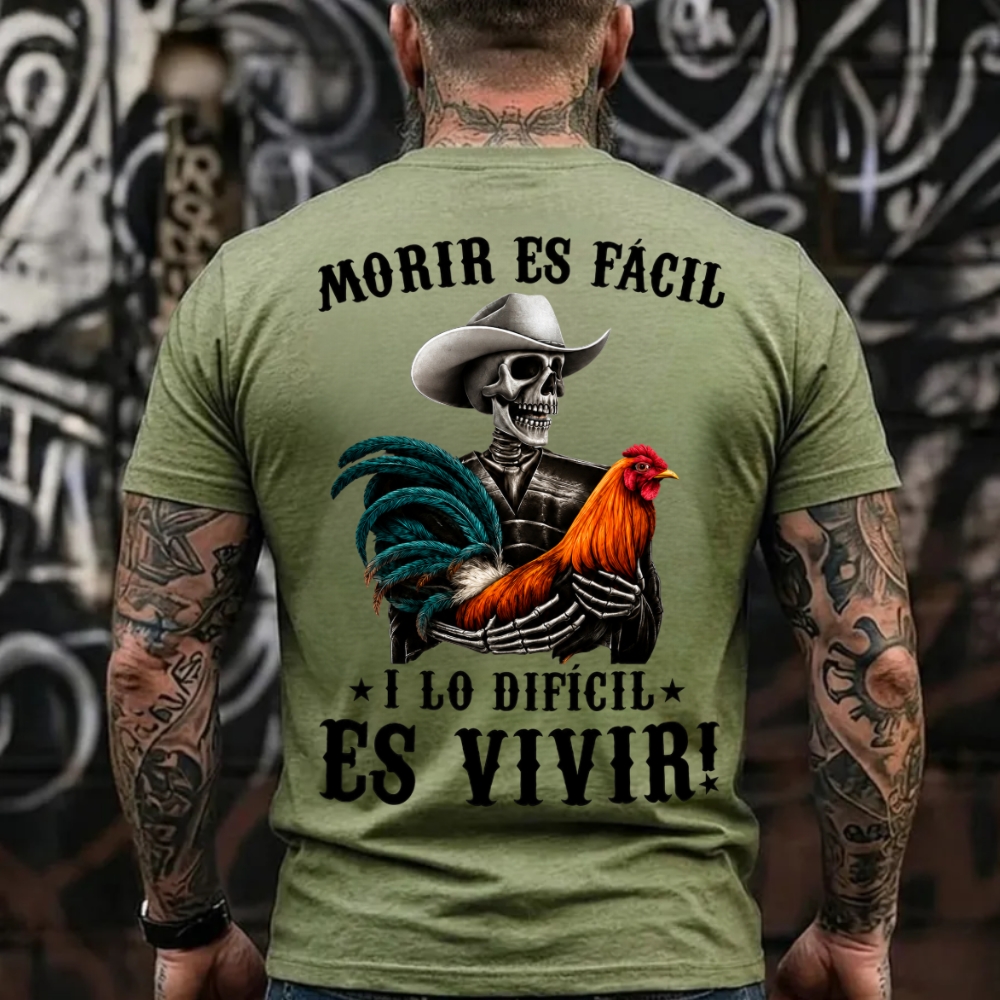 Morir es fácil, y lo difícil es vivir T-Shirt