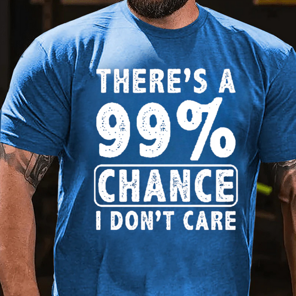 There's A 99% Chance I Don't Care T-Shirt