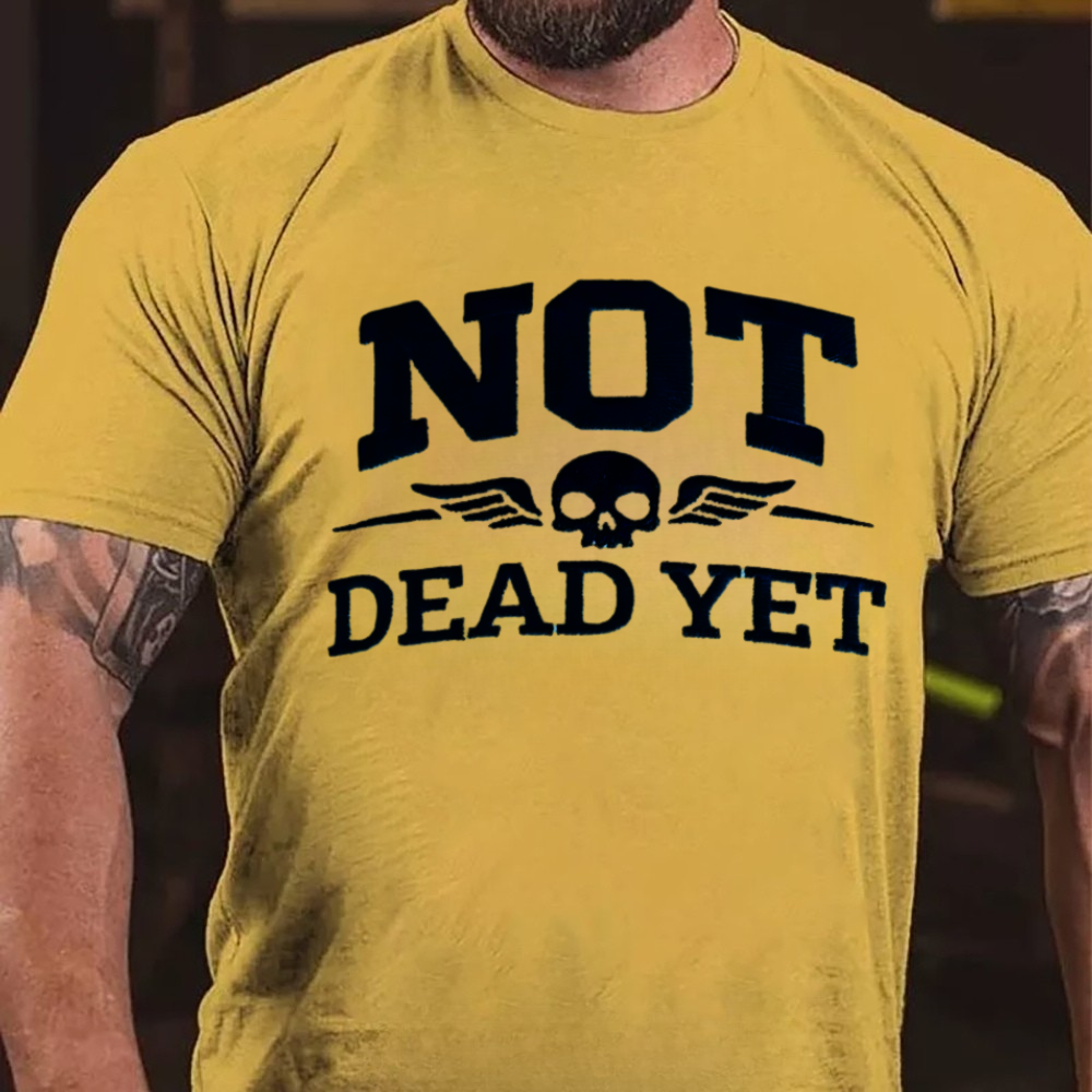 Not Dead Yet T-shirts