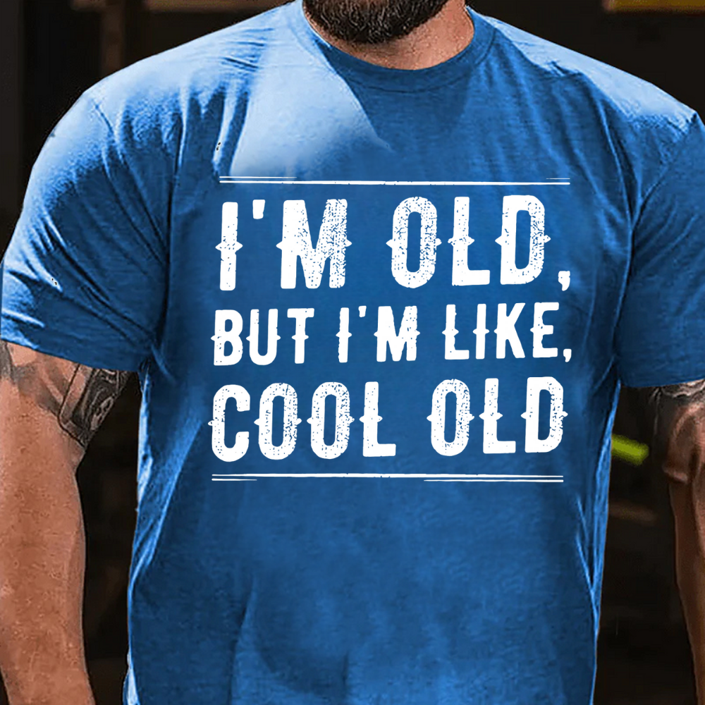 I'm Old But I'm Like Cool Old T-shirts