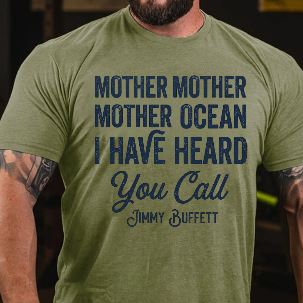 Mother Mother Ocean I have heard you call T-Shirt