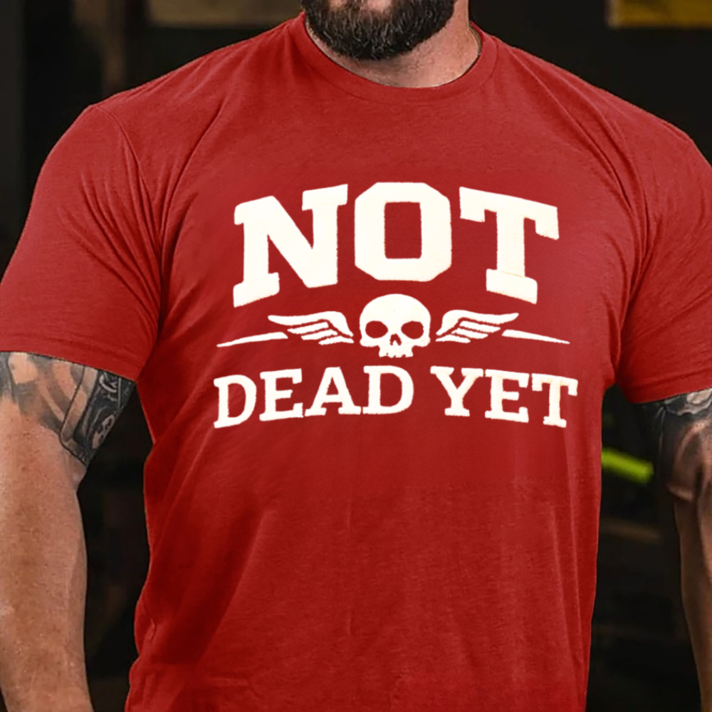 Not Dead Yet T-shirts