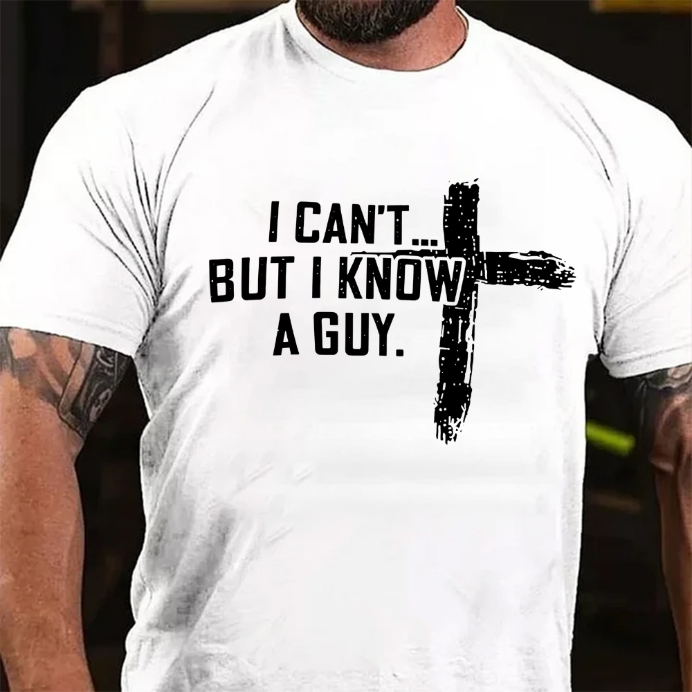 I Can't But I Know A Guy Christian Graphic T-Shirt
