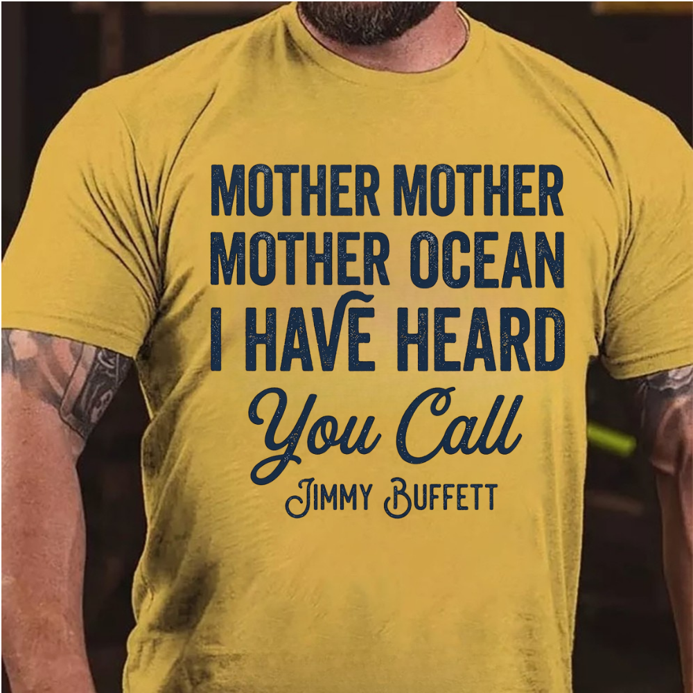 Mother Mother Ocean I have heard you call T-Shirt