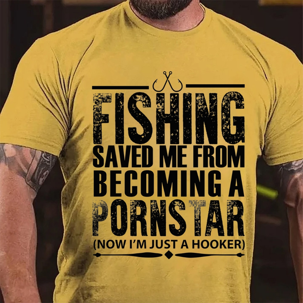 Fishing Saved Me From Becoming A Pornstar T-Shirt