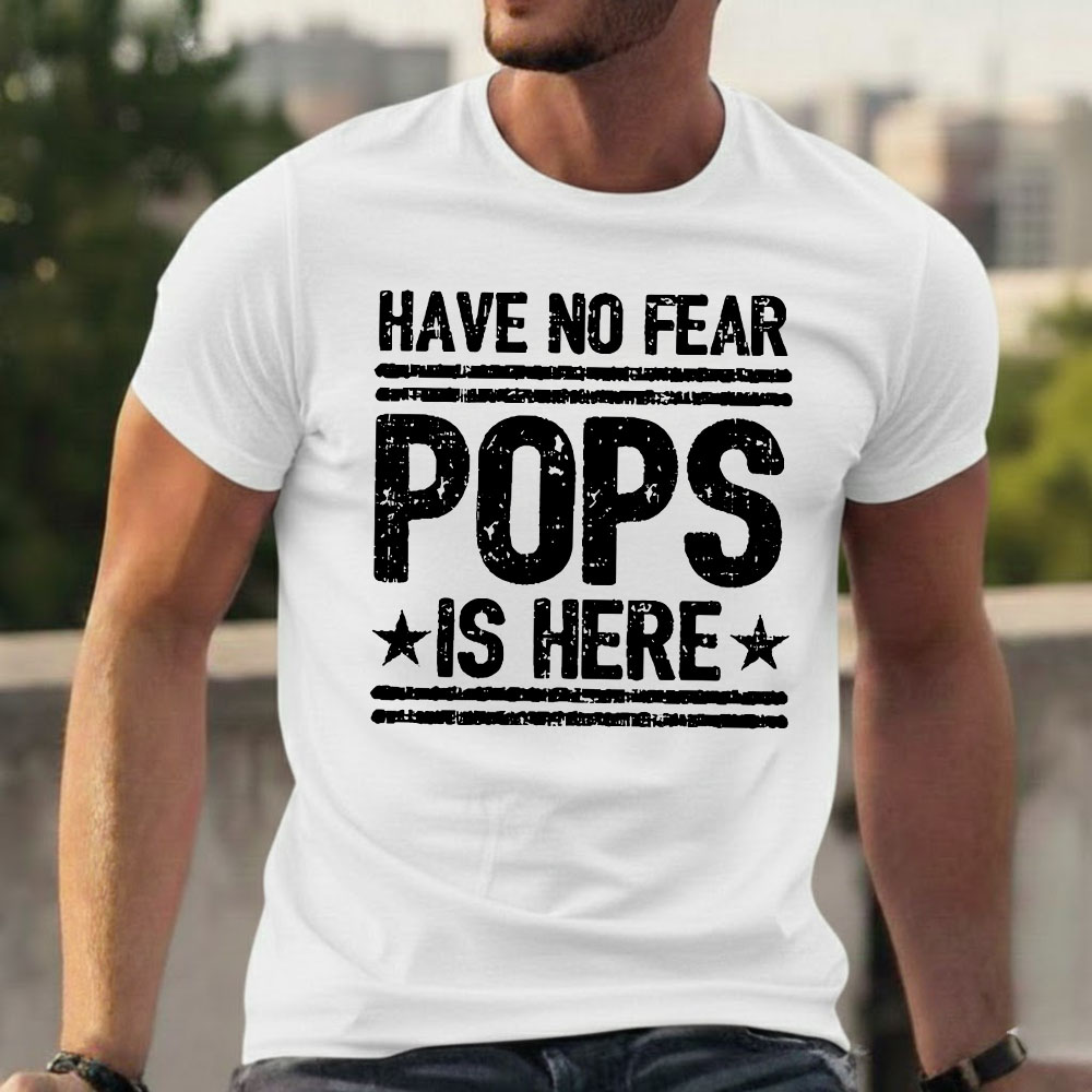 Have No Fear Pops Is Here T-shirts