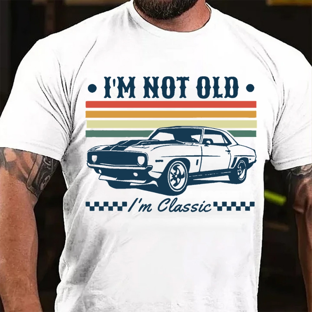 I'm Not Old I'm Classic T-Shirt