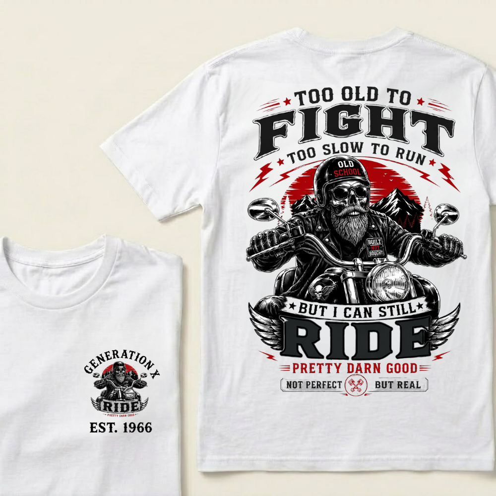 Custom EST.Year Too Old To Fight Too Slow To Run Old School Built Not Bought But I Can Still Ride Pretty Darn Good Not Perfect But Real T-Shirt