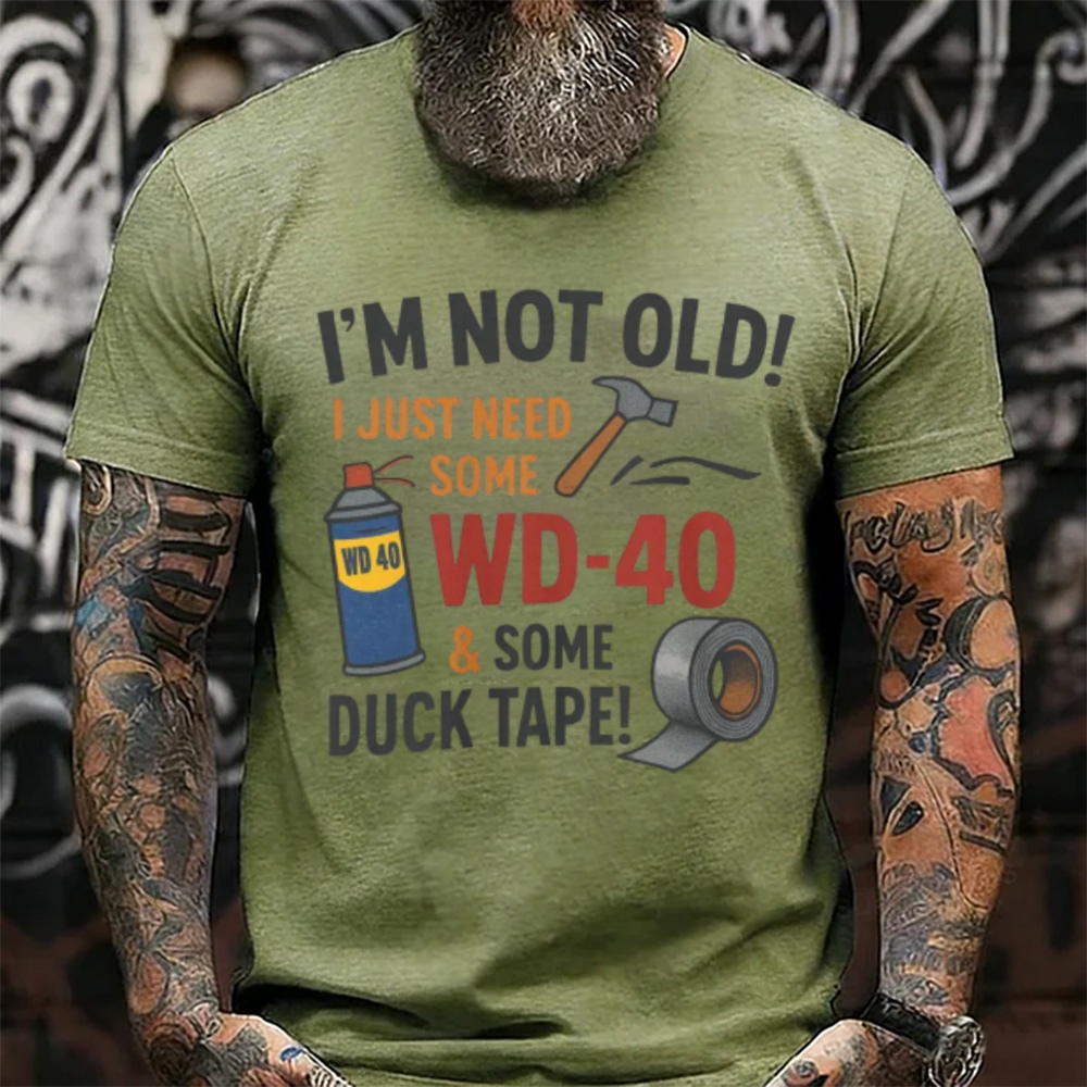 I'm Not Old I Just Need Some WD-40 & Duck Tape Funny Handyman T-Shirt