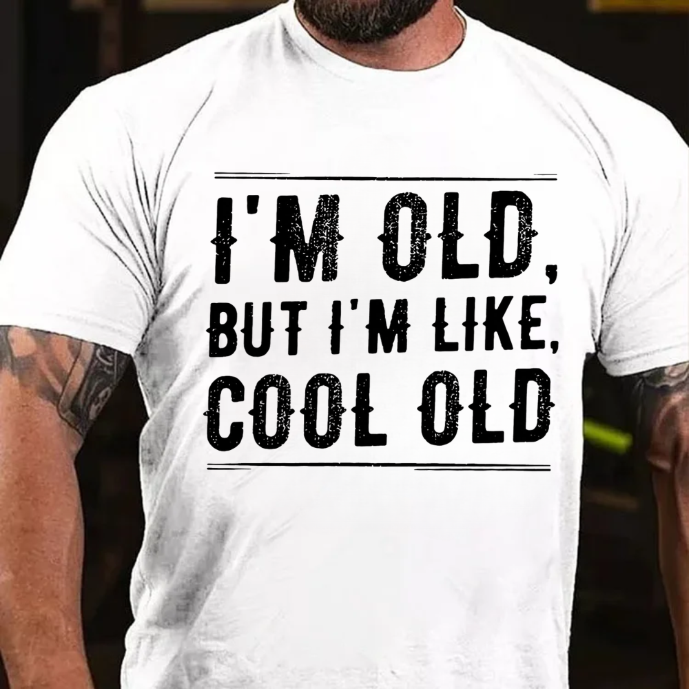 I'm Old But I'm Like Cool Old T-shirts