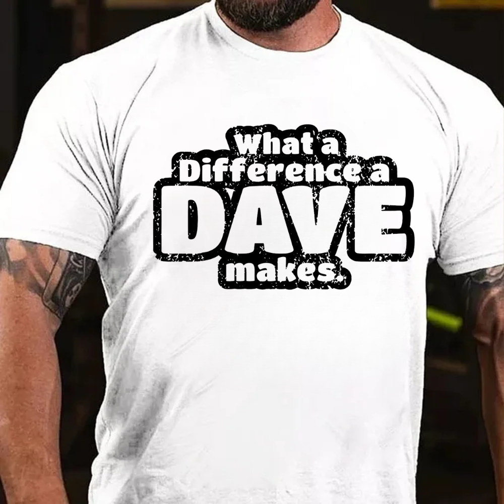 What A Difference A Dave Makes T-shirts