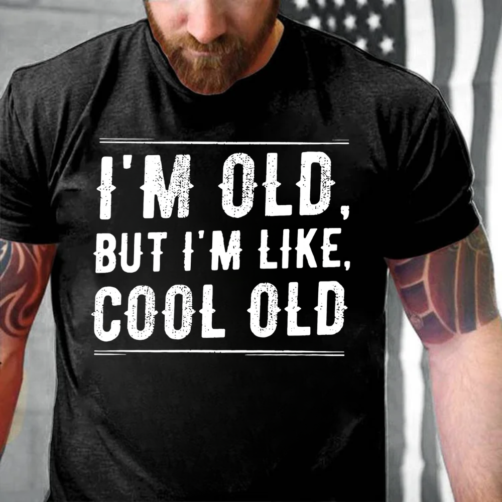 I'm Old But I'm Like Cool Old T-shirts