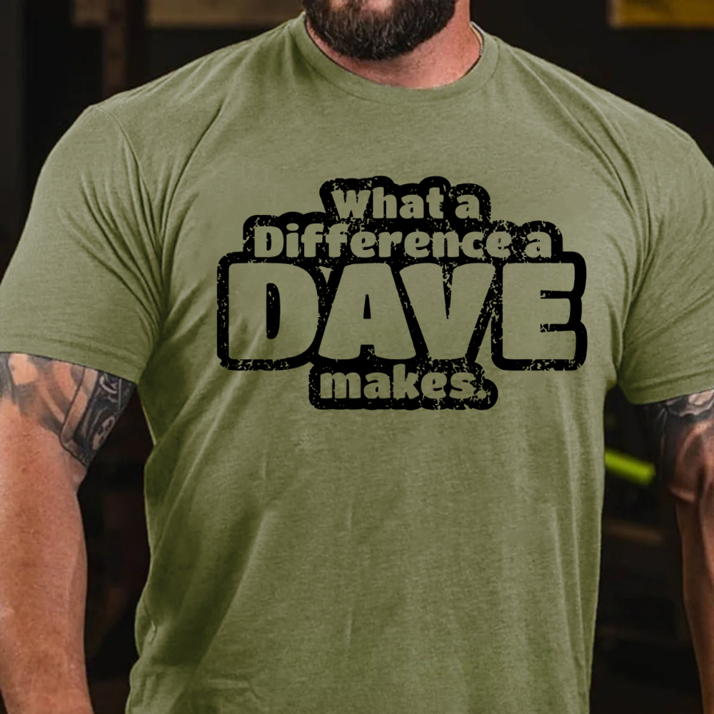 What A Difference A Dave Makes T-shirts