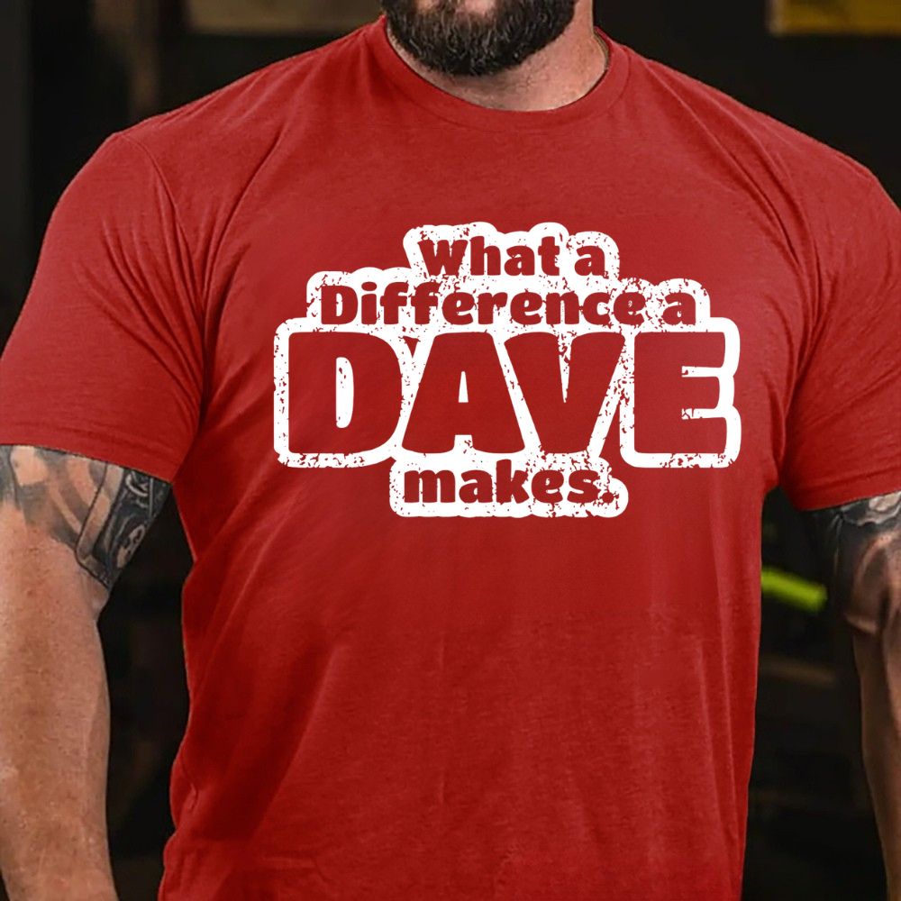 What A Difference A Dave Makes T-shirts