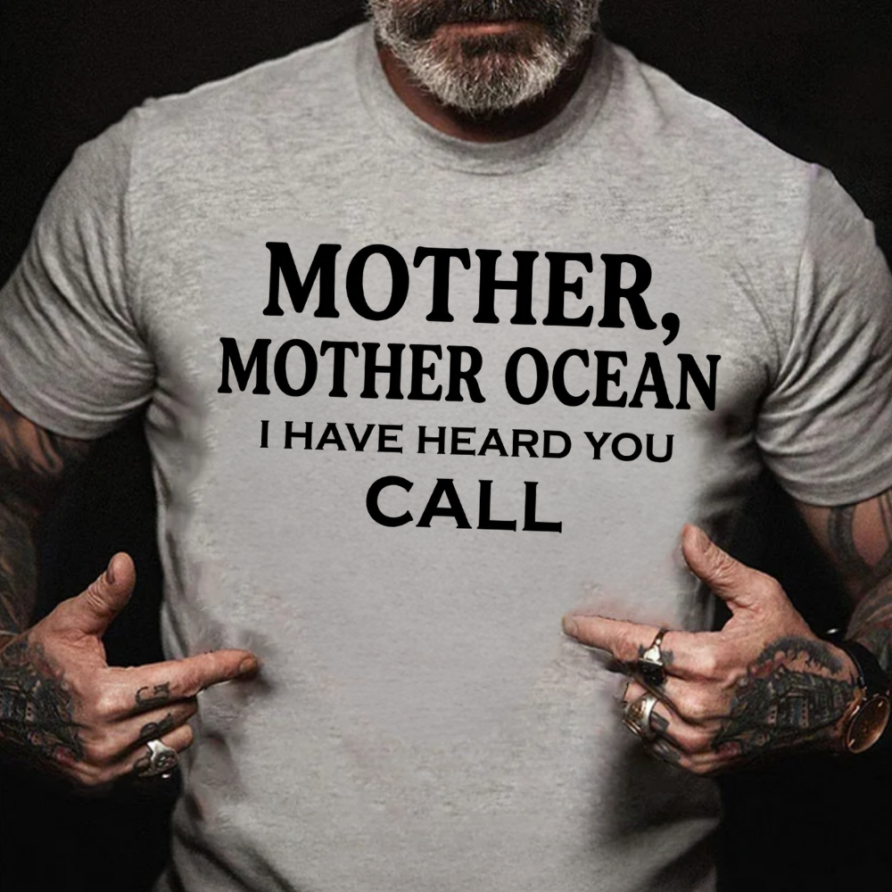 Mother, Mother Ocean, I have heard you call T-Shirt