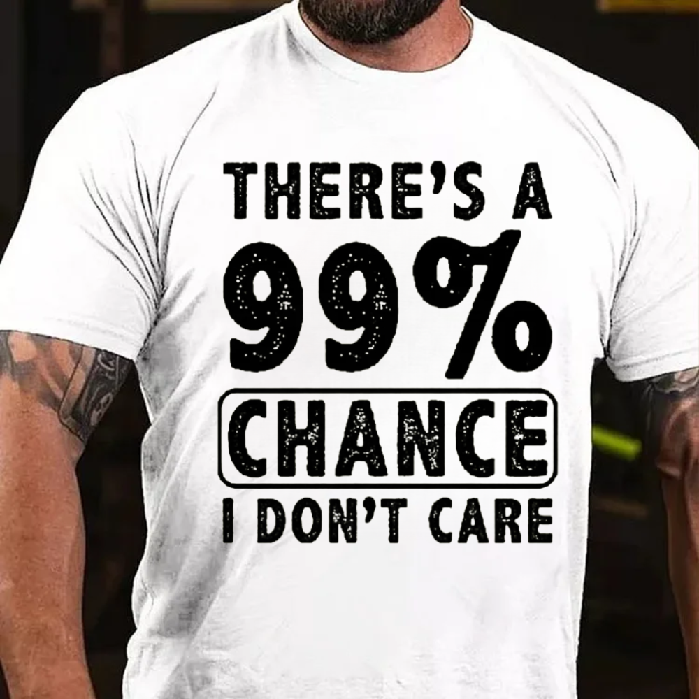 There's A 99% Chance I Don't Care T-Shirt