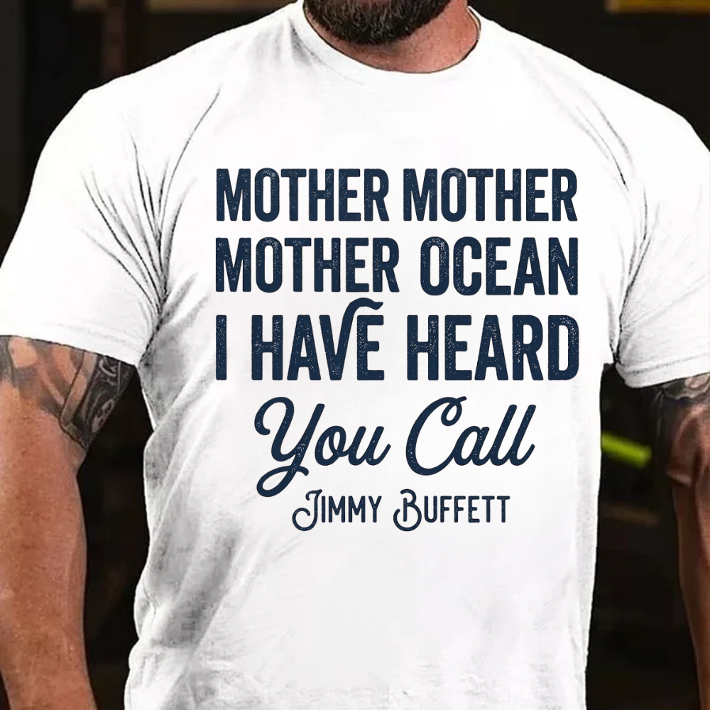 Mother Mother Ocean I have heard you call T-Shirt