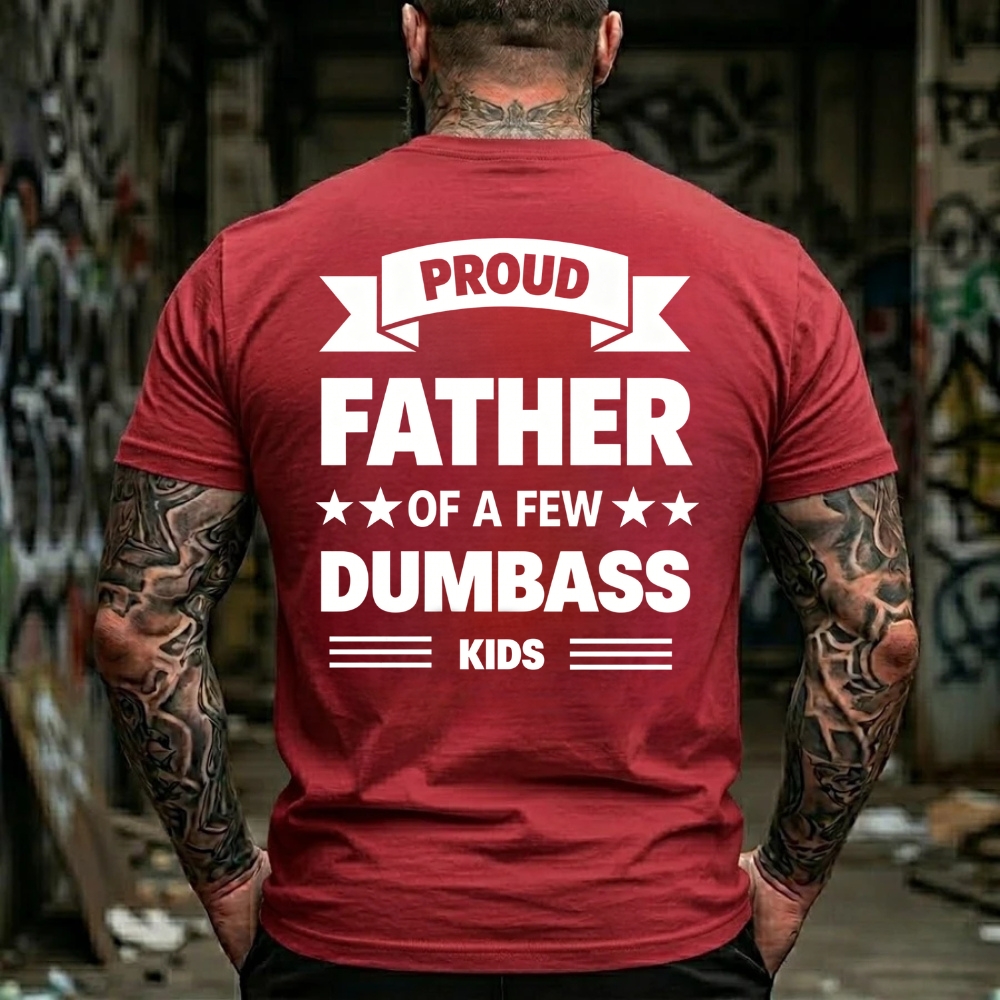 Proud Father Of A Few Dumbass Kids Graphic T-Shirt