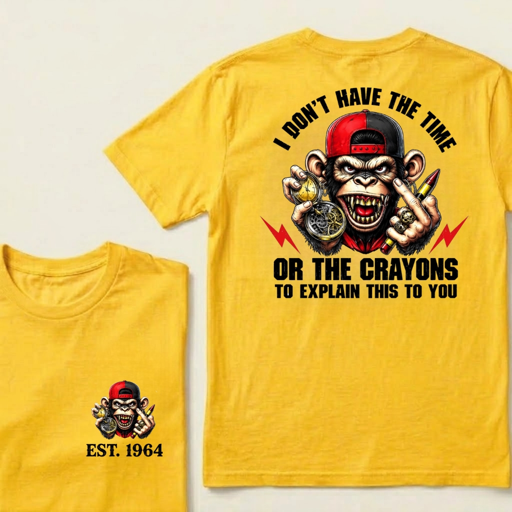 Custom EST.Year I Don't Have The Time Or The Crayons To Explain This To You Graphic T-Shirt