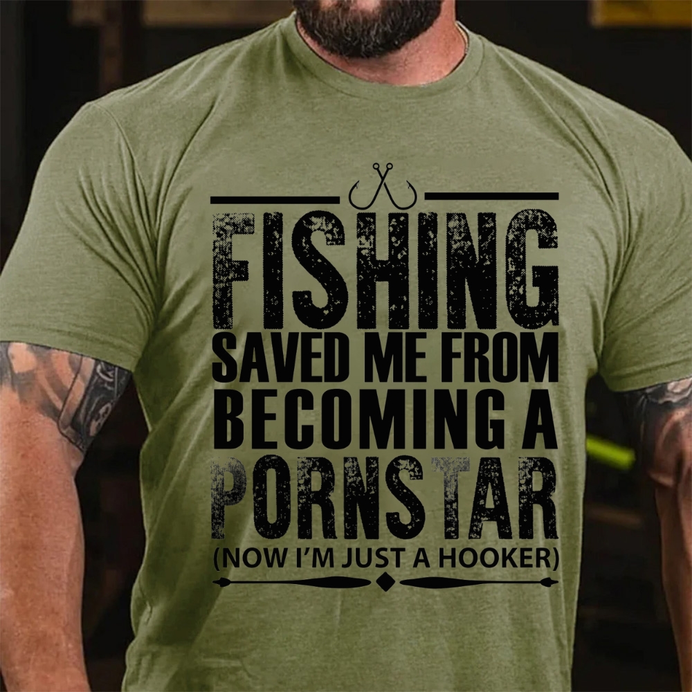 Fishing Saved Me From Becoming A Pornstar T-Shirt