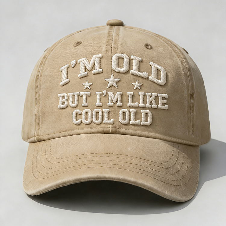I'm Old But I'm Like Cool Old Embroidery Cap