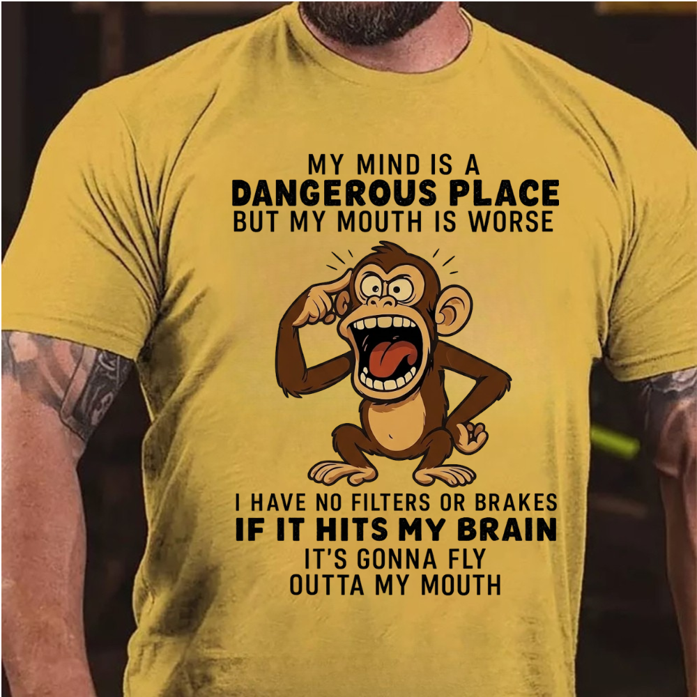 My Mind Is A Dangerous Place But My Mouth Is Worse  I Have No Filters Or Brakes If It Hits My Brain It's Gonna Fly Outta My Mouth T-Shirt