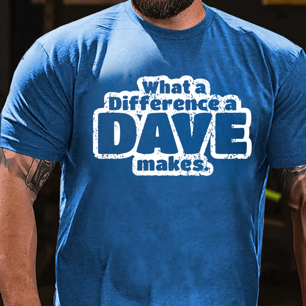 What A Difference A Dave Makes T-shirts