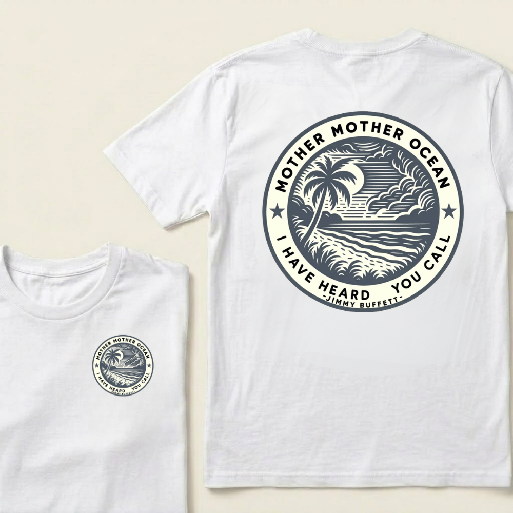 "Mother Mother Ocean I Have Heard You Call"T-Shirt - Jimmy Buffett Fan Tee