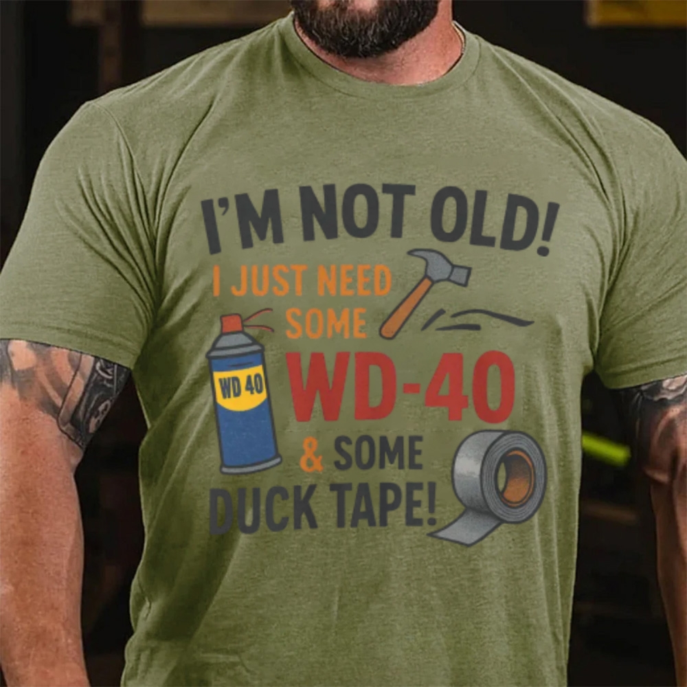 I'm Not Old I Just Need Some WD-40 & Duck Tape Funny Handyman T-Shirt