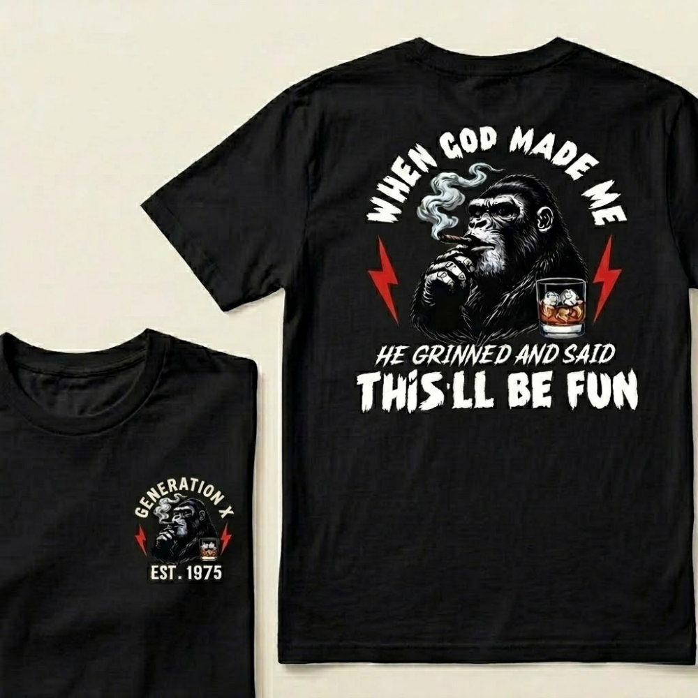 Custom GEN X Year When God Made Me, He Grinned And Said "This'll Be Fun" Graphic T-shirt