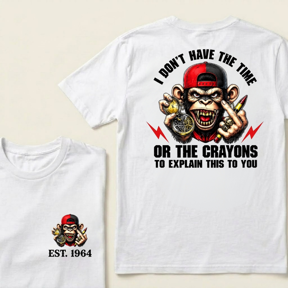 Custom EST.Year I Don't Have The Time Or The Crayons To Explain This To You Graphic T-Shirt