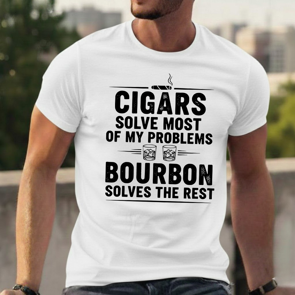 Cigars Solve Most Of My Problems Bourbon Solves The Rest T-shirts