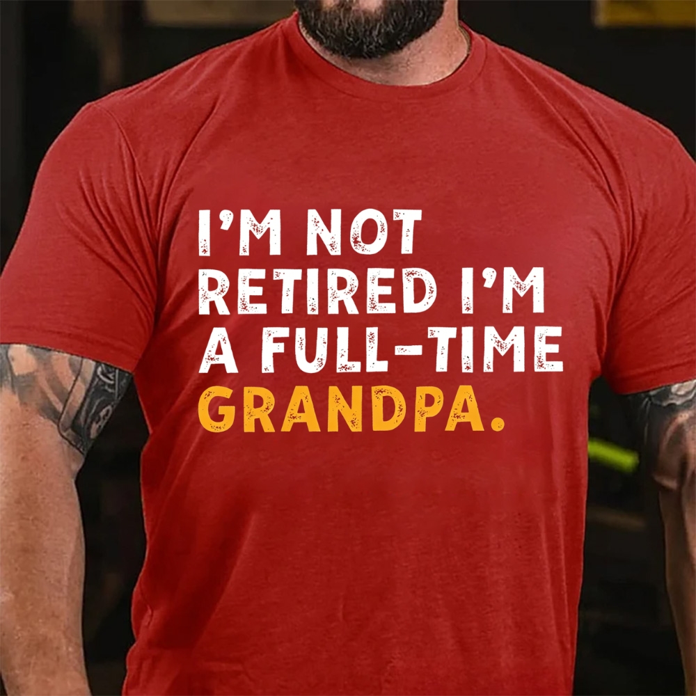 I'm Not Retired I'm A Full-Time Papa Shirt Funny Retirement Gift for Grandpa T-Shirt