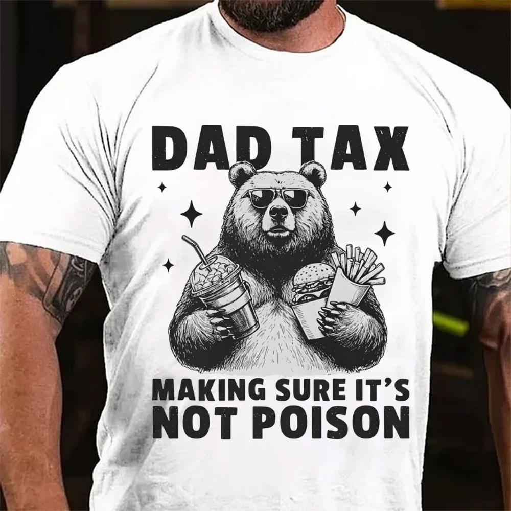 Dad Tax Making Sure It's Not Poison Funny Bear T-Shirt