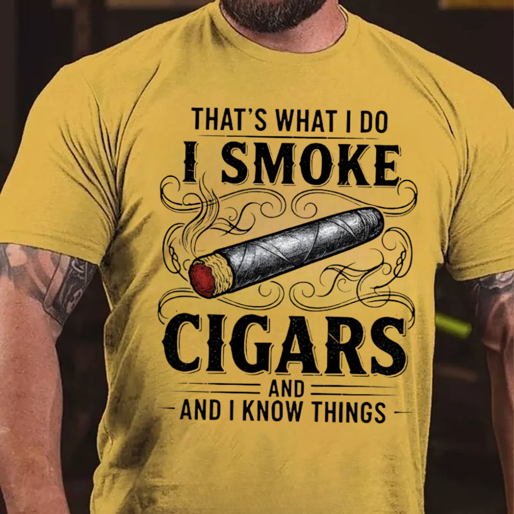 That's What I Do I Smoke Cigars And I Know Things T-shirts