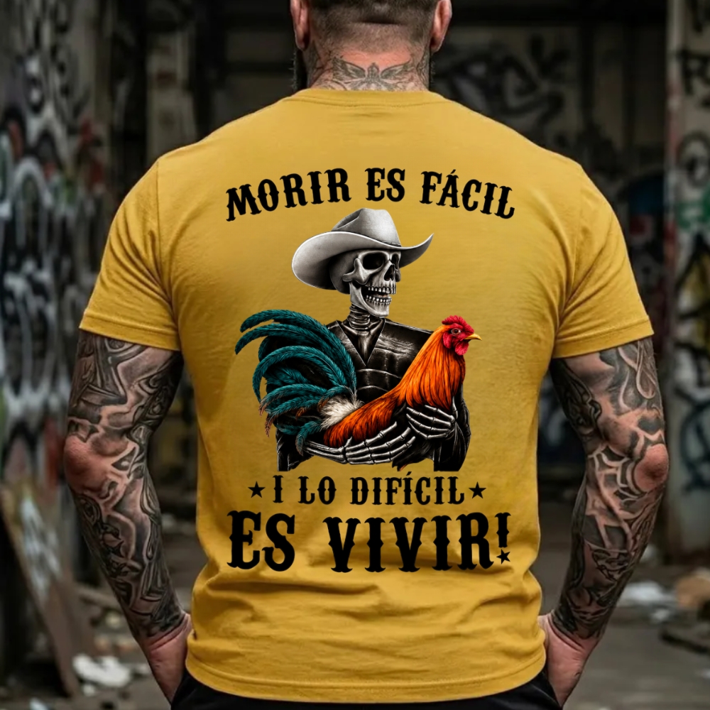 Morir es fácil, y lo difícil es vivir T-Shirt