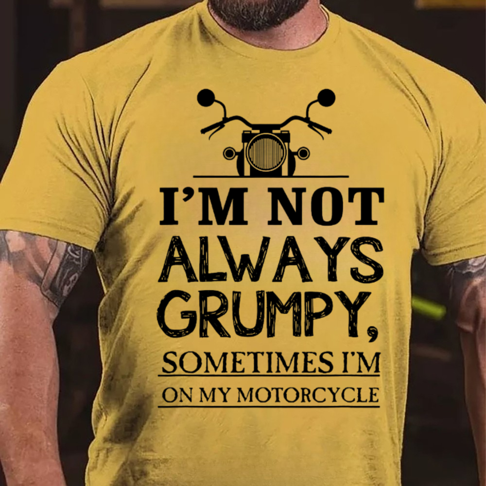 I'm Not Always Grumpy T-Shirt