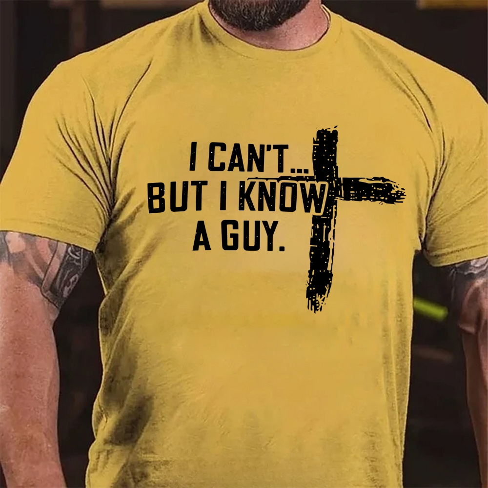 I Can't But I Know A Guy Christian Graphic T-Shirt