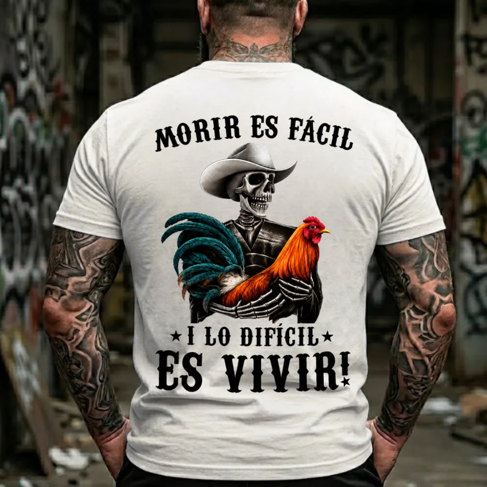 Morir es fácil, y lo difícil es vivir T-Shirt