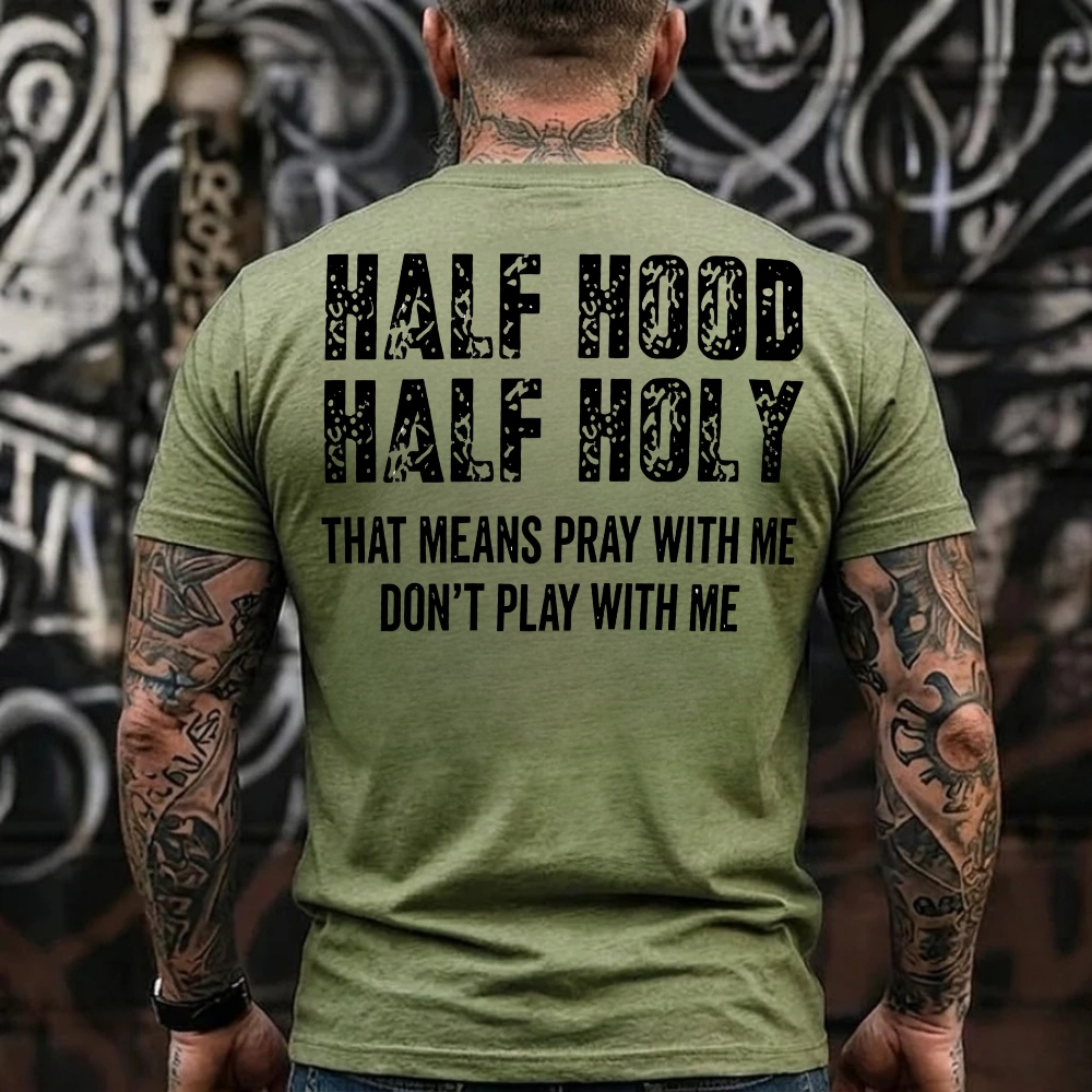 Half Hood Half Holy That Means Pray With Me Don't Play With Me T-Shirt