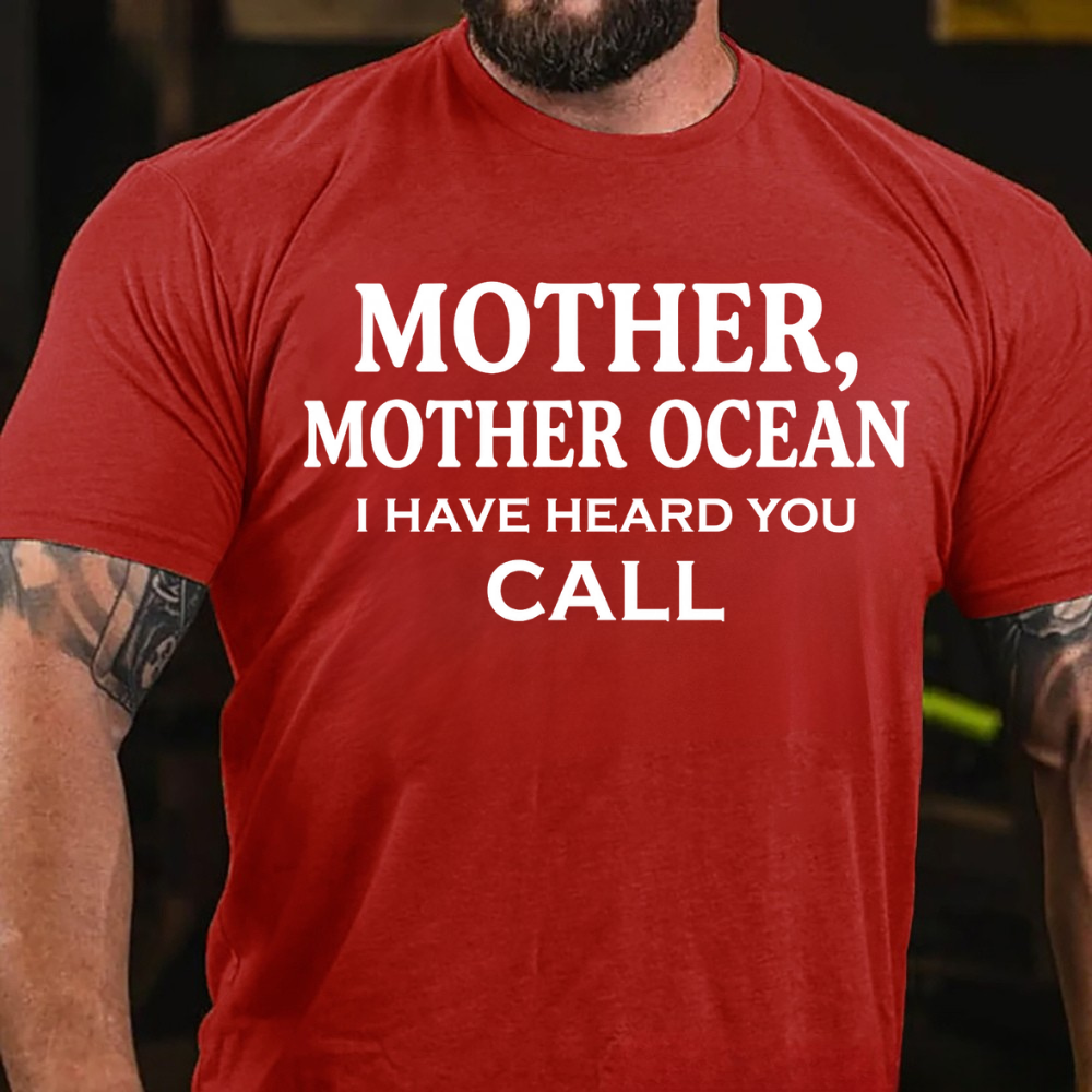Mother, Mother Ocean, I have heard you call T-Shirt