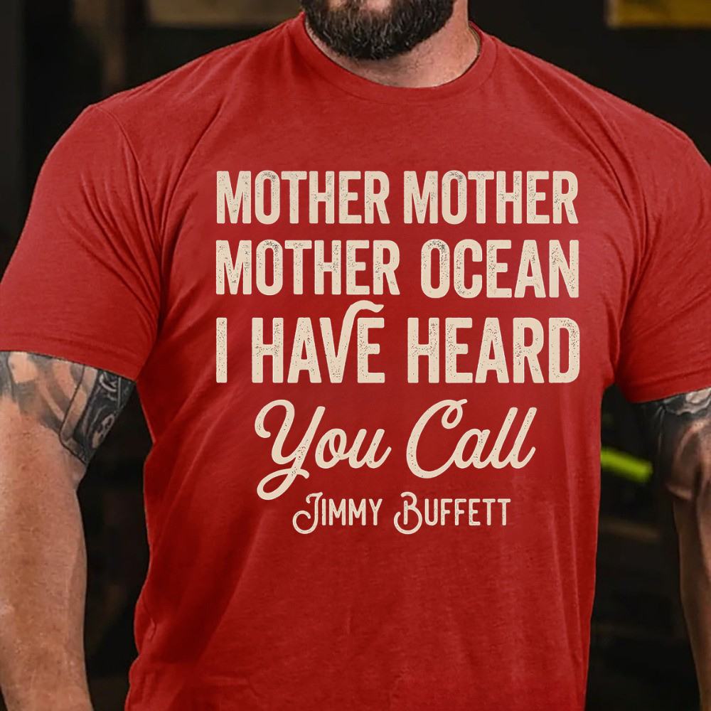 Mother Mother Ocean I have heard you call T-Shirt