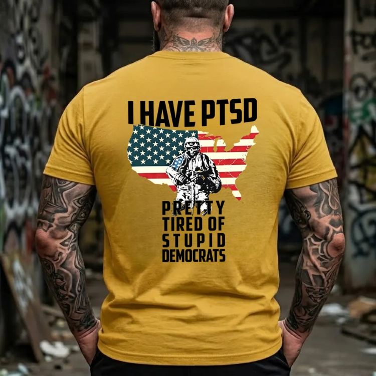 I Have Ptsd Pretty Tired Of Stupid Democrats Graphic T-Shirt
