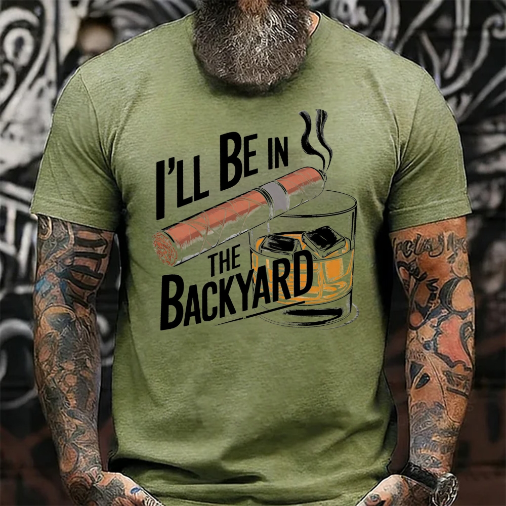 I'll Be In The Backyard Cigar Whiskey Lover Vintage T-Shirt