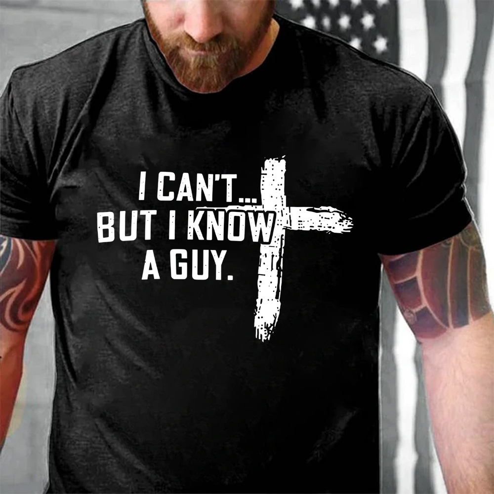 I Can't But I Know A Guy Christian Graphic T-Shirt