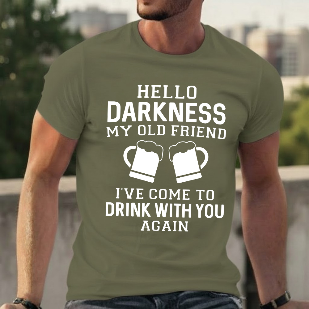 Hello Darkness My Old Friend I've Come To Drink With You Again T-shirts