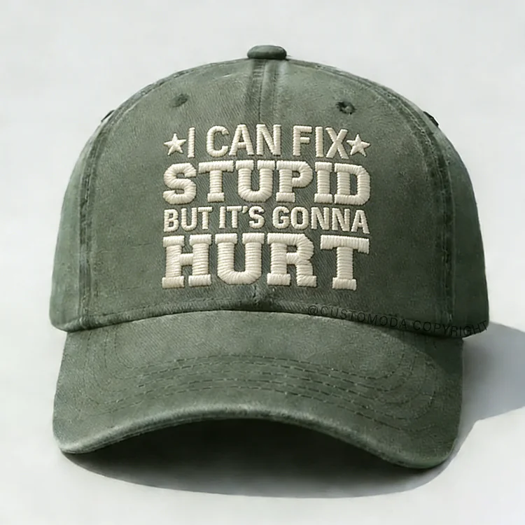 I Can Fix Stupid But It's Gonna Hurt Embroidery Cap
