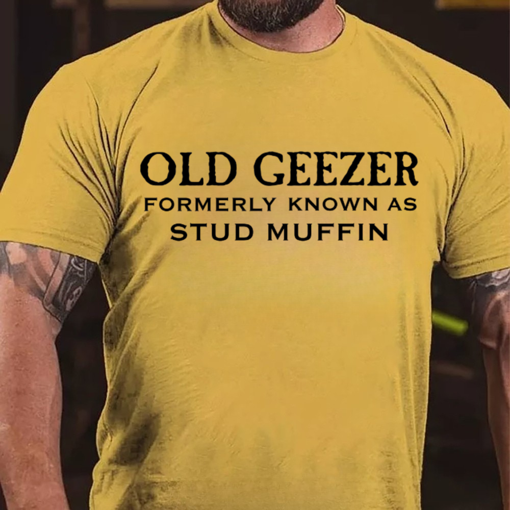 Old Geezer Formerly Known As Stud Muffin T-shirts
