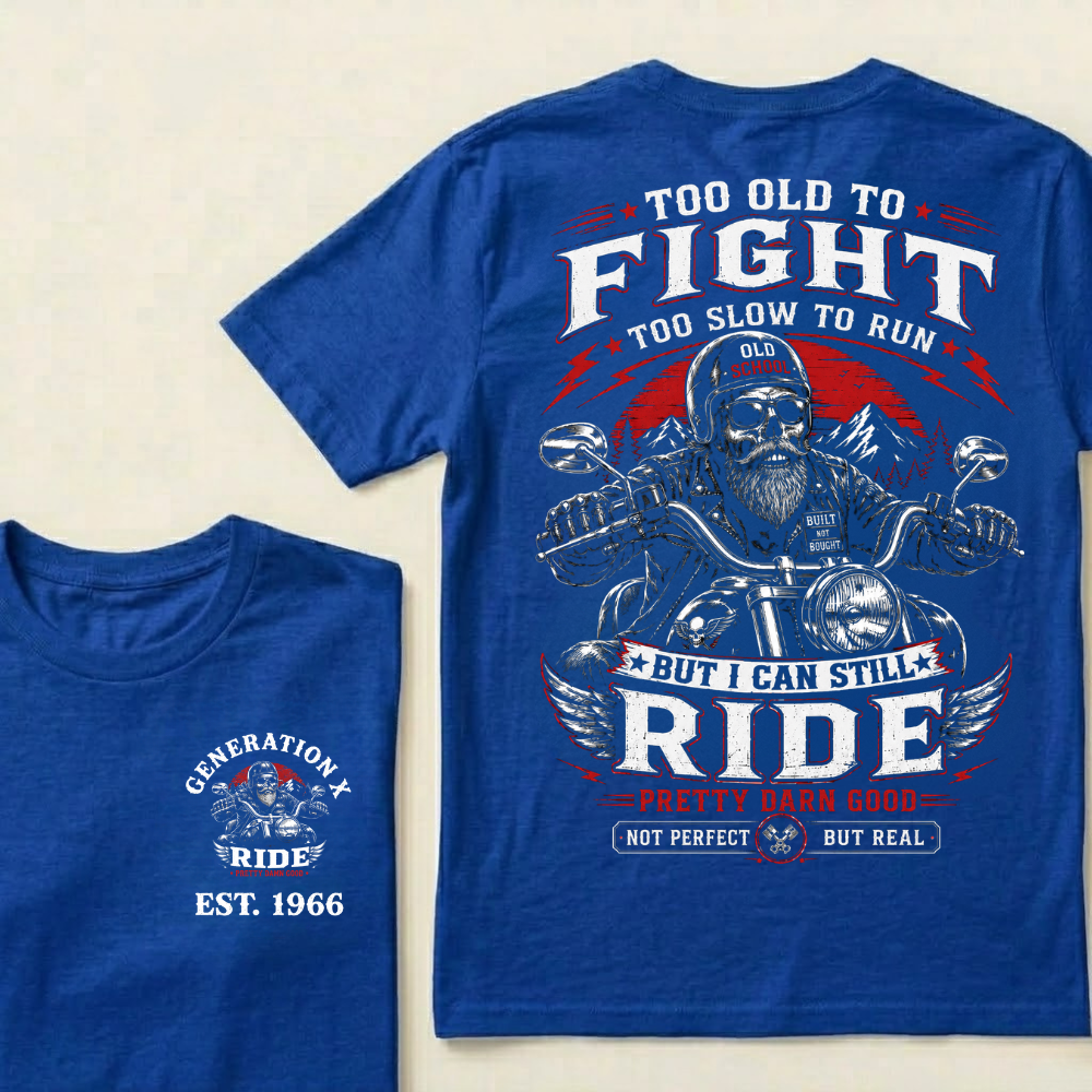 Custom EST.Year Too Old To Fight Too Slow To Run Old School Built Not Bought But I Can Still Ride Pretty Darn Good Not Perfect But Real T-Shirt