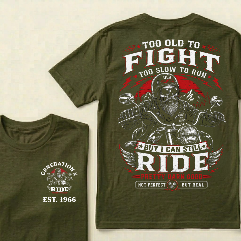Custom EST.Year Too Old To Fight Too Slow To Run Old School Built Not Bought But I Can Still Ride Pretty Darn Good Not Perfect But Real T-Shirt